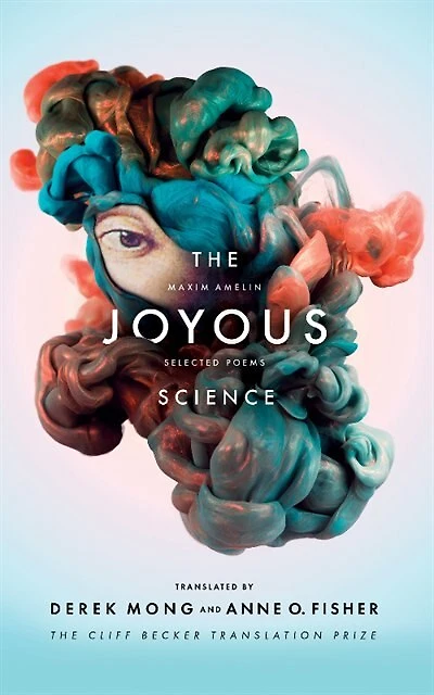 The Joyous Science: Selected Poems Of Maxim Amelin