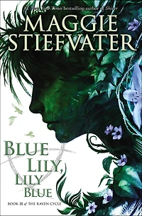 Blue Lily, Lily (The Raven Cycle, Book 3)