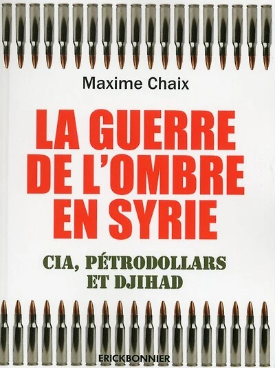 La guerre de l'ombre en Syrie: CIA, pétrodollars et djihad