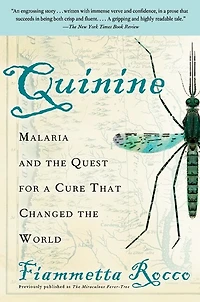 Quinine: Malaria and the Quest for a Cure That Changed the World
