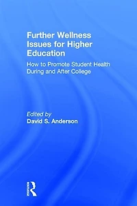 Further Wellness Issues For Higher Education: How To Promote Student Health During And After College