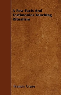 A Few Facts and Testimonies Touching Ritualism