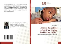 Analyse du systeme educatif au Senegal du pdef au paquet: 2000-2011 (PDeF) A 2013-2025 (PAQUeT)