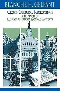 Cross-Cultural Reckonings: A Triptych of Russian, American and Canadian Texts