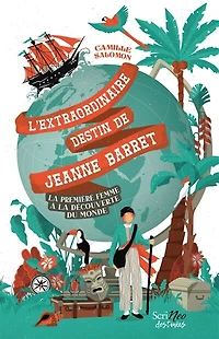 L' extraordinaire destin de Jeanne Barret: la première femme à découverte du monde