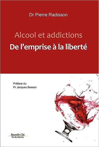 Alcool et addictions: de l'emprise à la liberté