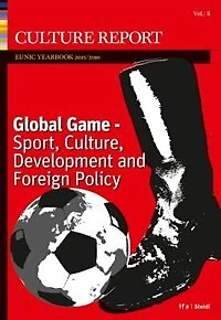 Global Game: Sport, Culture, Development and Foreign Policy: Culture Report EUNIC Yearbook 2016
