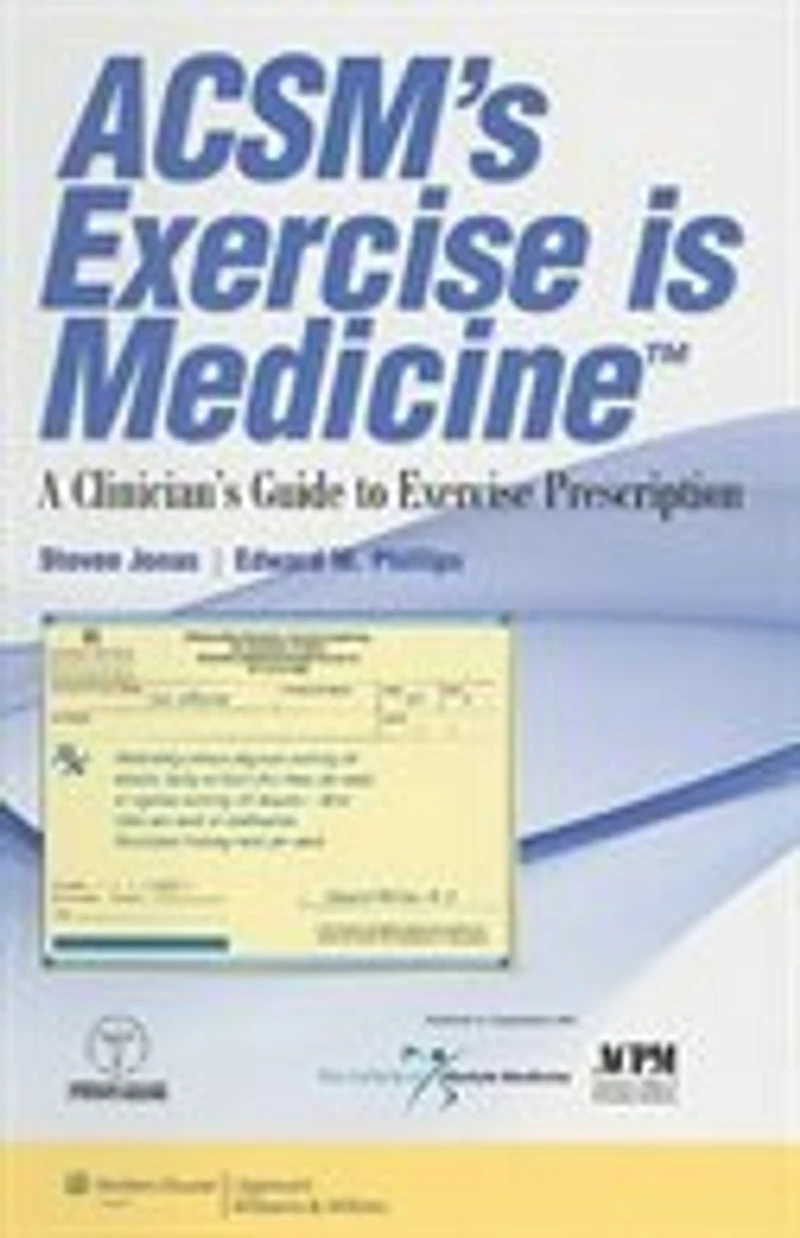 ACSM's Exercise is Medicine™: A Clinician's Guide to Prescription