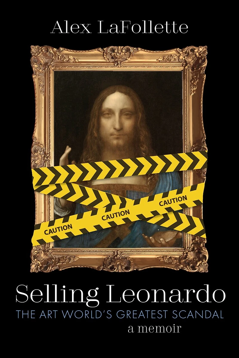 Selling Leonardo: The Art World's Greatest Scandal: A Memoir