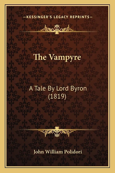 The Vampyre: A Tale By Lord Byron (1819)