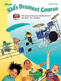 Alfred's Kid's Drumset Course: The Easiest Drumset Method Ever!, Book and Online Video/Audio