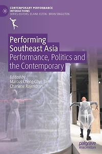 Performing Southeast Asia: Performance, Politics And The Contemporary
