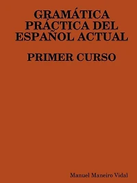 Gramatica Practica del Espanol Actual. Primer Curso