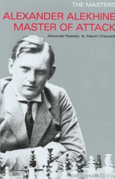 Alexander Alekhine Master of Attack