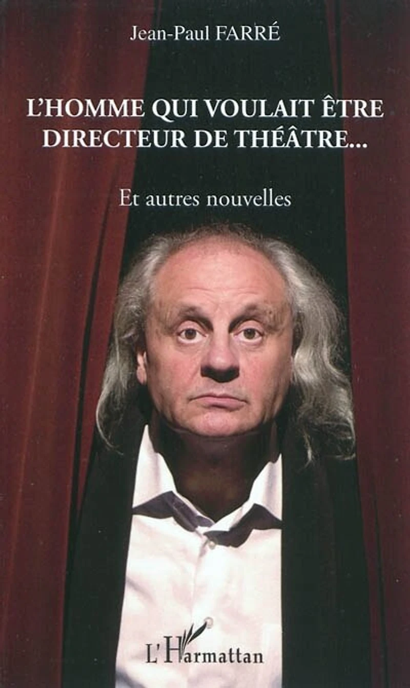 L'homme qui voulait Être directeur de théÂtre...