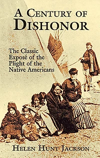 A Century of Dishonor: the Classic Exposé Plight Native Americans (Historic Journals) (Hardcover)
