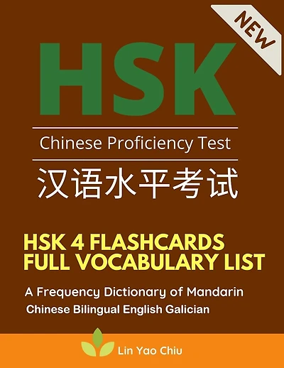HSK 4 Flashcards Full Vocabulary List. A Frequency Dictionary of Mandarin Chinese Bilingual English Galician: Practice test preparation book with pinyin and sentence examples. The ultimate standard course textbook characters for HSK Level 4 stories reader