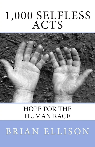 1,000 Selfless Acts: Hope for the Human Race