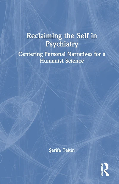 Reclaiming the Self Psychiatry: Centering Personal Narratives for a Humanist Science