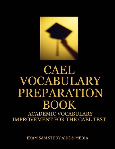 Cael Vocabulary Preparation Book: Academic Vocabulary Improvement For The Cael Test