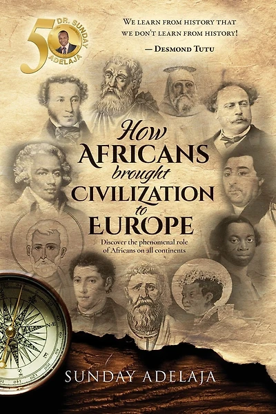 How Africans brought civilization to Europe: Discover the phenomenal role of Africans on all continents