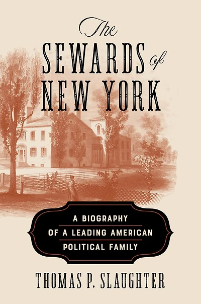 The Sewards of New York: a Biography Leading American Political Family
