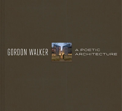 Gordon Walker: A Poetic Architecture
