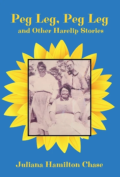 Peg Leg, Peg Leg: and Other Harelip Stories