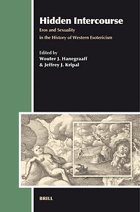 Hidden Intercourse: Eros and Sexuality in the History of Western Esotericism