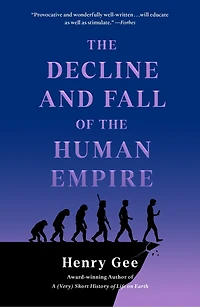 the Decline and Fall of Human Empire: Why Our Species Is on Edge Extinction