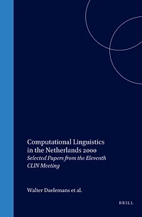 Computational Linguistics the Netherlands 2000: Selected Papers from Eleventh CLIN Meeting