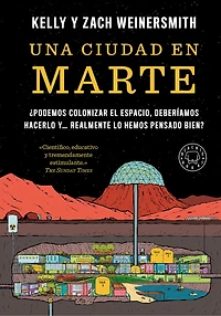 Una ciudad en Marte. ¿Podemos colonizar el espacio, deberíamos hacerlo y... realmente lo hemos pensado bien?  / A City on Mars