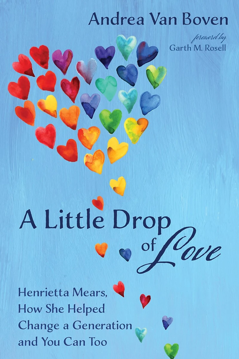 a Little Drop of Love: Henrietta Mears, How She Helped Change Generation and You Can Too