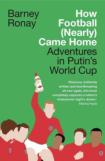 How Football (Nearly) Came Home: Adventures in Putin’s World Cup