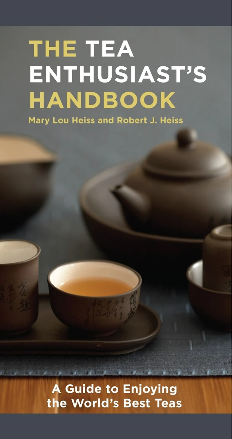 The Tea Enthusiast's Handbook: A Guide To World's Best Teas