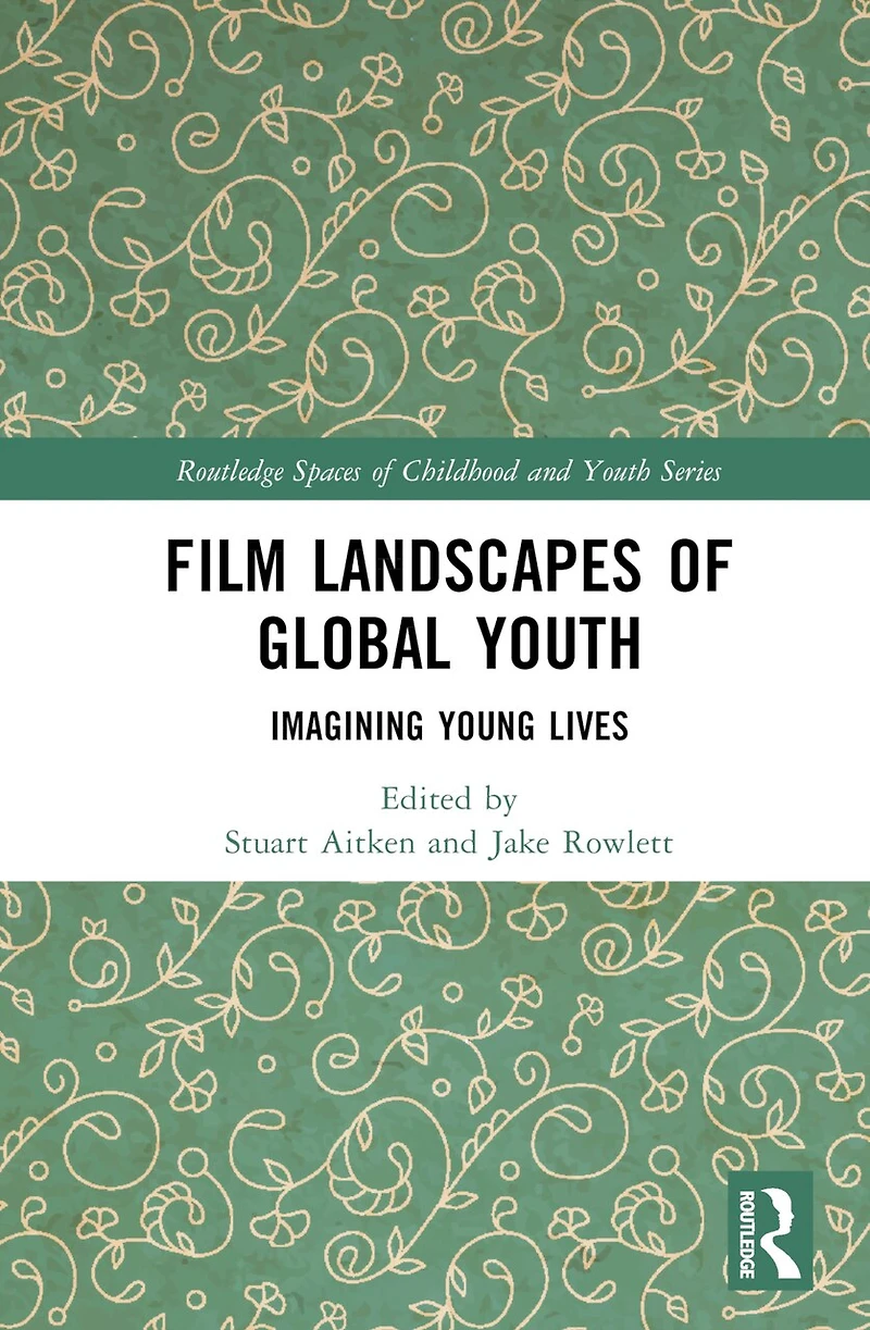 Film Landscapes of Global Youth: Imagining Young Lives
