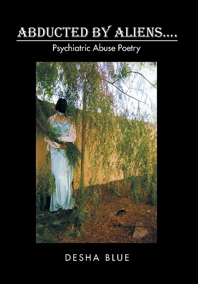 Abducted by Aliens....: Psychiatric Abuse Poetry