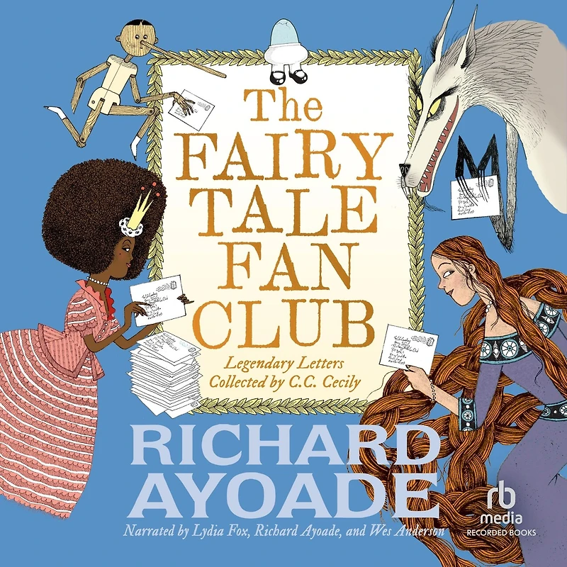 The Fairy Tale Fan Club: Legendary Letters Collected by C. Cecily