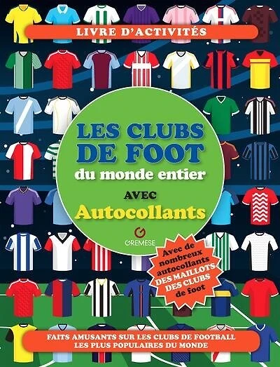 Les clubs de foot du monde entier: avec autocollants