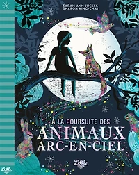 A la poursuite des animaux arc-en-ciel