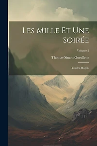 Les Mille Et Une Soirée: Contes Mogols; Volume 2