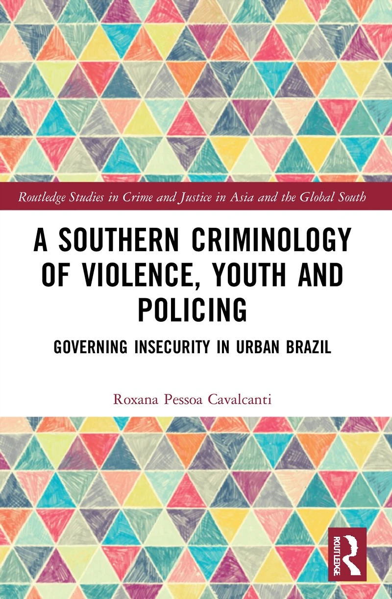 A Southern Criminology of Violence, Youth and Policing: Governing Insecurity Urban Brazil