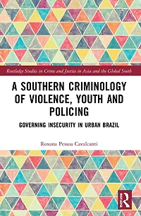 A Southern Criminology of Violence, Youth and Policing: Governing Insecurity Urban Brazil