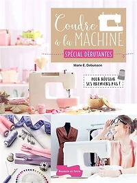 Coudre à la machine: spécial débutantes