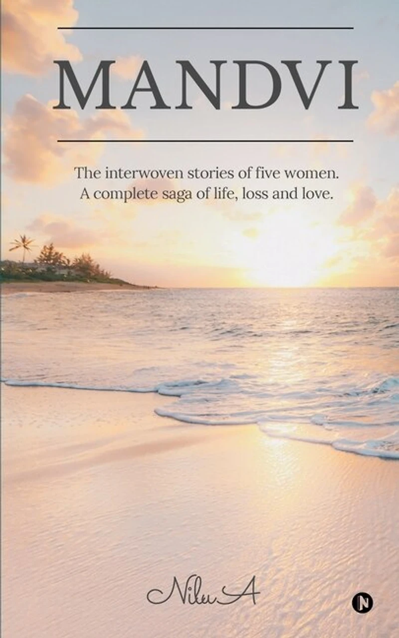 Mandvi: The interwoven stories of five women. A complete saga life, loss and love.