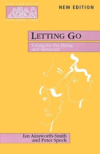 Letting Go: Caring For The Dying And Bereaved