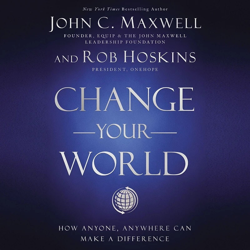 Change Your World: How Anyone