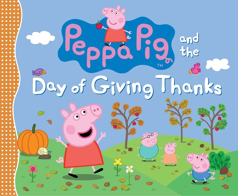 Peppa Pig and the Day of Giving Thanks: (A Thanksgiving Holiday Storybook About Gratitude, Nature, and Togetherness - Perfect for Toddlers, Preschoolers, and Kids Ages 2-5)