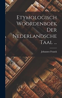 Etymologisch Woordenboek Der Nederlandsche Taal