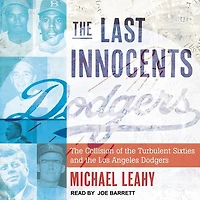 the Last Innocents Lib/E: Collision of Turbulent Sixties and Los Angeles Dodgers